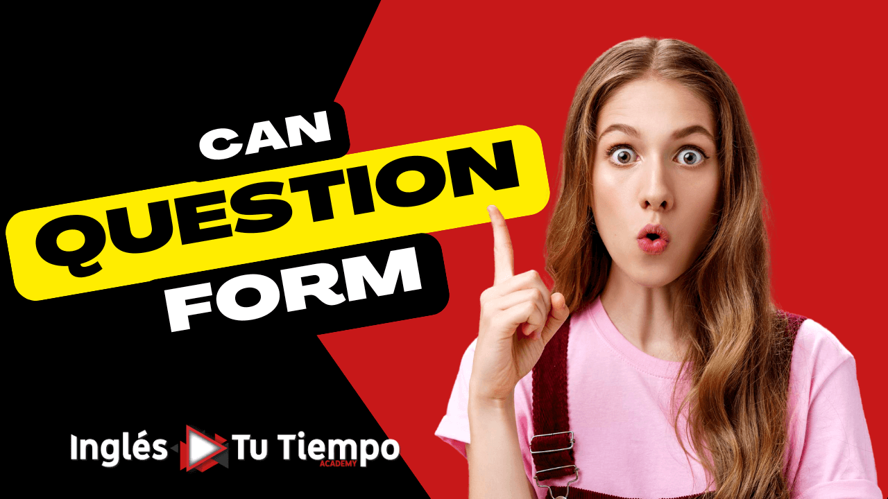 CAN (Forma Interrogativa) – Cómo hacer preguntas sobre habilidades en inglés